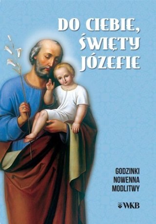 Do ciebie święty Józefie. Godzinki