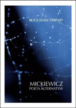 Mickiewicz. Poeta alternatyw