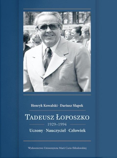 Tadeusz Łoposzko (1924-1994). Uczony. Nauczyciel.. Tadeusz Łoposzko (1924-1994). Uczony. Nauczyciel..