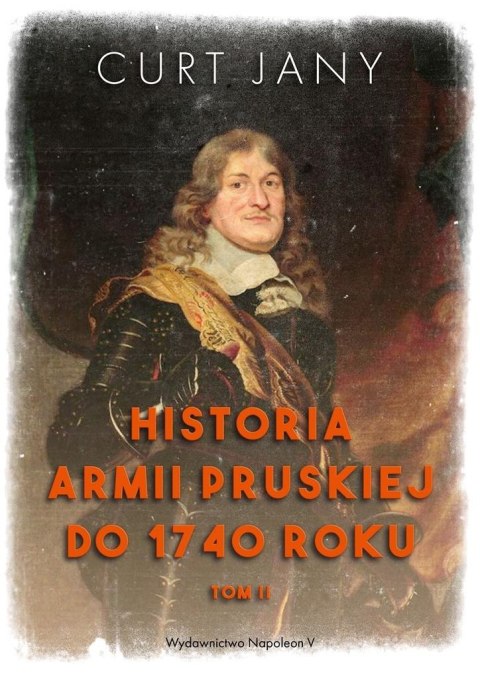 Historia armii pruskiej do 1740 roku T.2 Historia armii pruskiej do 1740 roku T.2