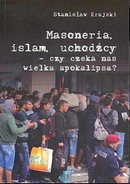 Masoneria, islam, uchodźcy..