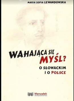 Wahająca się myśl? O Słowackim i o Polsce