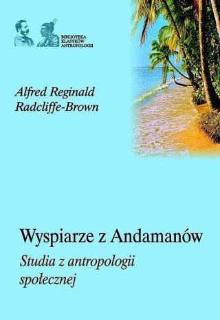 Wyspiarze z Andamanów. Studia z antropologii społ.