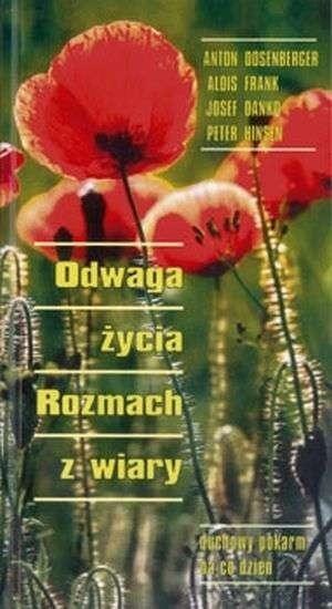 Odwaga życia. rozmach z wiary. Duchowy pokarm...