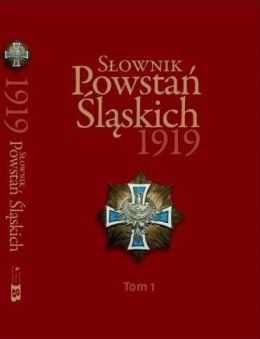 Słownik Powstań Śląskich 1919 T.1