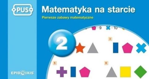 PUS. Matematyka na starcie 2. Pierwsze zabawy mat.