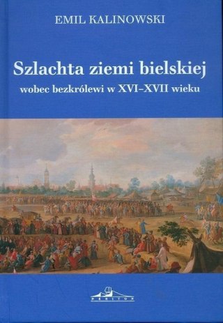 Szlachta ziemi bielskiej wobec bezkrólewi