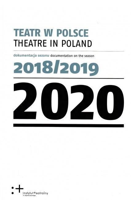 Teatr w Polsce 2020. Dokumentacja sezonu 2018/2019