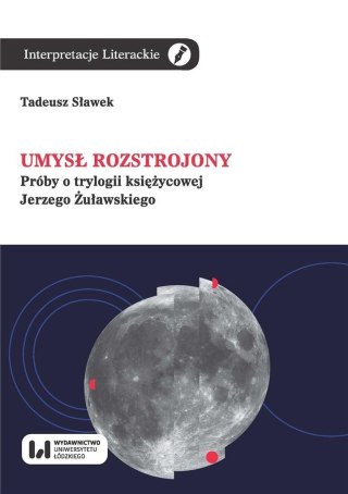 Umysł rozstrojony. Próby o trylogii księżycowej..