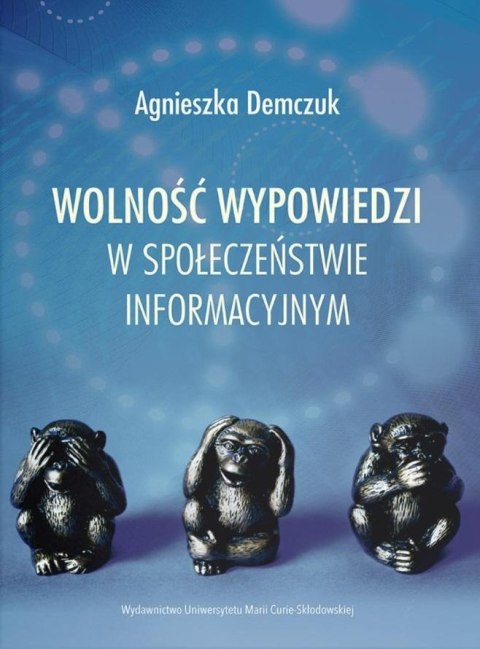 Wolność wypowiedzi w społeczeństwie informacyjnym