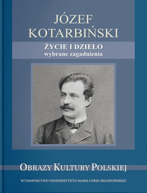 Józef Kotarbiński. Życie i dzieło Józef Kotarbiński. Życie i dzieło