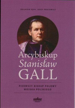 Arcybiskup Stanisław GALL - Pierwszy biskup polowy