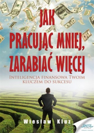 Jak pracując mniej, zarabiać więcej. Audiobook