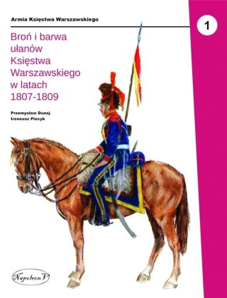 Broń i barwa ułanów Księstwa Warszawskiego...