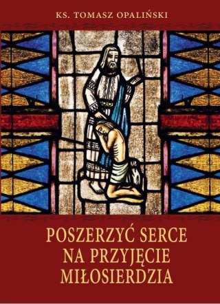 Poszerzyć serce na przyjęcie miłosierdzia