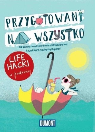 Przygotowani na wszystko. Life hacki w podróży