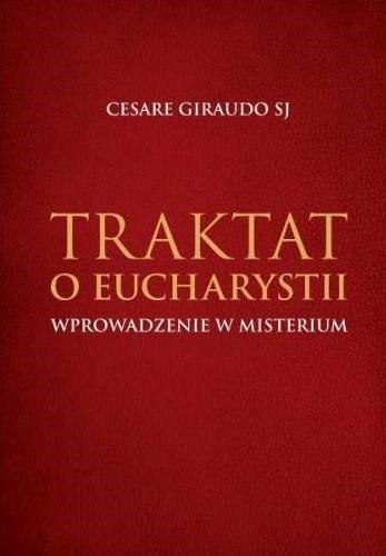 Traktat o Eucharystii. Wprowadzenie w misterium