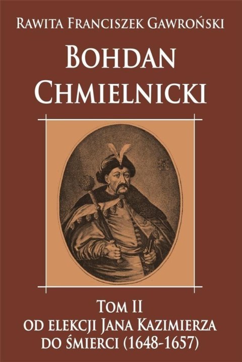 Bohdan Chmielnicki T.2 Od elekcji Jana Kazimierza