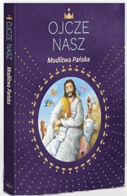 Ojcze nasz. Modlitwa Pańska Ojcze nasz. Modlitwa Pańska