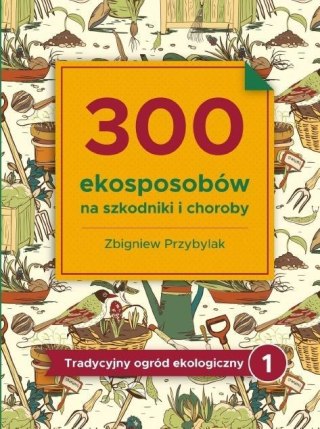 300 ekosposobów na szkodniki i choroby