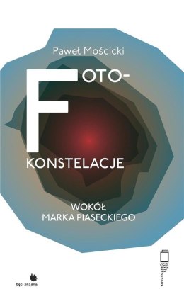 Foto-konstelacje wokół Marka Piaseckiego