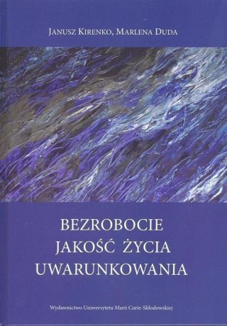 Bezrobocie. Jakość życia. Uwarunkowania