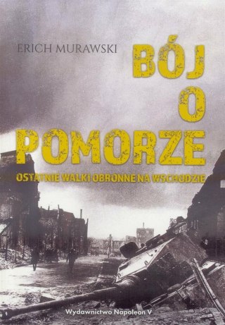 Bój o pomorze. Ostatnie walki obronne na wsch..BR