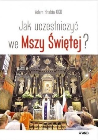 Jak uczestniczyć we Mszy Świętej