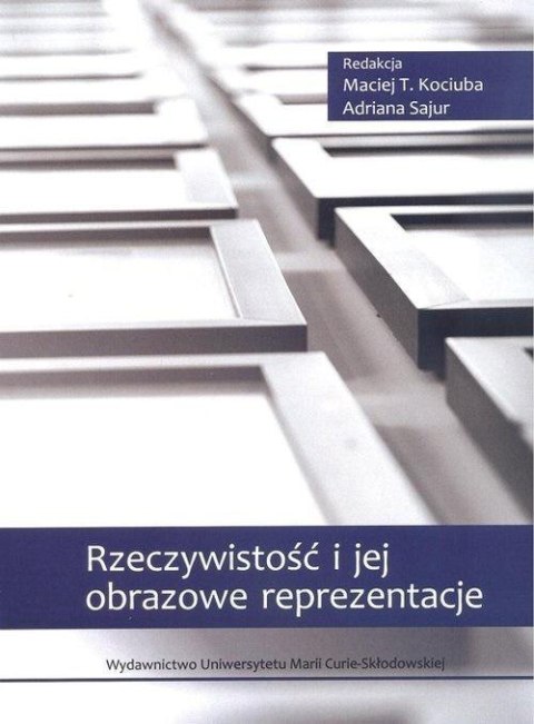 Rzeczywistość i jej obrazowe reprezentacje Rzeczywistość i jej obrazowe reprezentacje