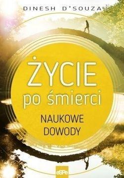 Życie po śmierci. Naukowe dowody