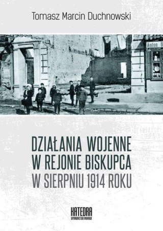 Działania wojenne w rejonie Biskupca w sierpniu...