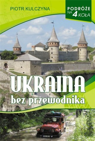 Podróże na 4 koła. Ukraina bez przewodnika