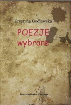Poezje wybrane - Krystyna Godlewska