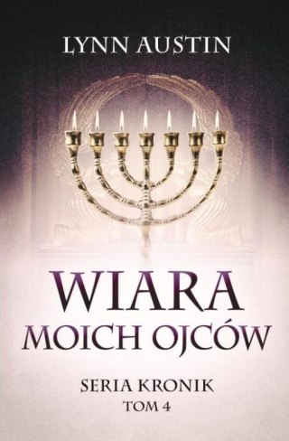 Wiara Moich Ojców - Seria Kronik Tom 4