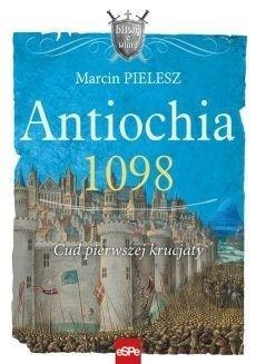 Antiochia 1098. Cud pierwszej krucjaty