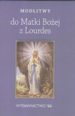 Modlitwy do Matki Bożej z Lourdes