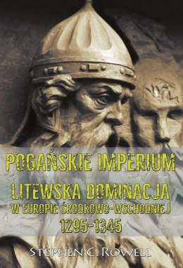 Pogańskie Imperium. Litewska dominacja w Europie