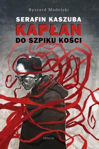 Serafin Kaszuba. Kapłan do szpiku kości