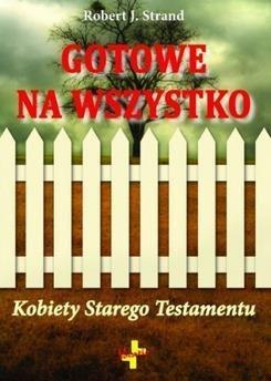 Gotowe na wszystko.Kobiety Starego Testamentu