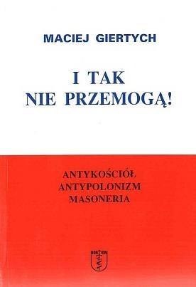 I tak nie przemogą! Antykościół, antypolonizm...