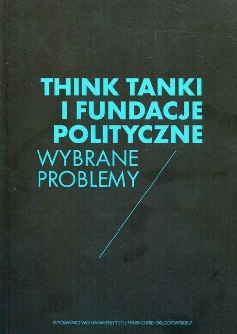 Think Tanki i fundacje polityczne Think Tanki i fundacje polityczne