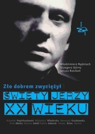 Zło dobrem zwyciężył. Święty Jerzy XX wieku