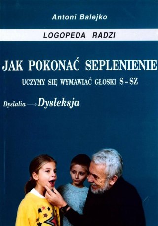 Jak pokonać seplenienie. Uczymy sie wymawiać s-sz