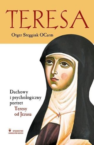 Teresa. Duchowy i psych. portret Teresy od Jezusa