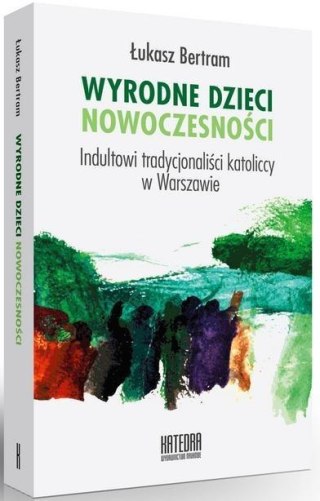 Wyrodne dzieci nowoczesności