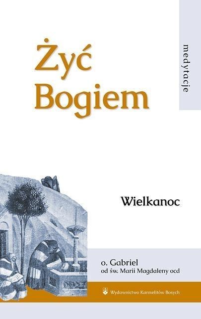 Żyć Bogiem T.I Wielkanoc Żyć Bogiem T.I Wielkanoc