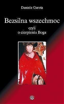Bezsilna wszechmoc Boga, czyli o cierpieniu Boga Bezsilna wszechmoc Boga, czyli o cierpieniu Boga