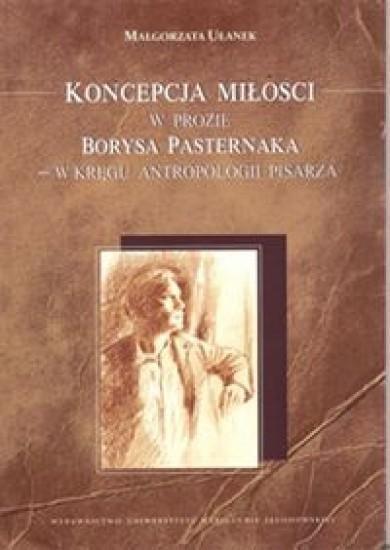 Koncepcja miłości w prozie Borysa Pasternaka Koncepcja miłości w prozie Borysa Pasternaka