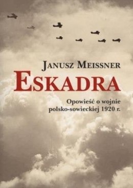 Eskadra Opowieść o wojnie polsko-sowieckiej 1920 r