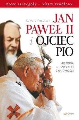 Jan Paweł II i Ojciec Pio. Historia niezwykłej ...